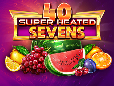 40 Super Heated Sevens